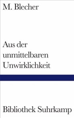 Aus der unmittelbaren Unwirklichkeit - Blecher, M.