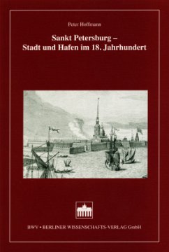 Sankt Petersburg - Stadt und Hafen im 18. Jahrhundert - Hoffmann, Peter