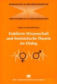 Etablierte Wissenschaft und feministische Theorie im Dialog Etablierte Wissenschaft und feministische Theorie im Dialog