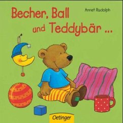 Becher, Ball und Teddybär. . . - Rudolph, Annet