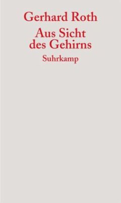 Aus Sicht des Gehirns - Roth, Gerhard