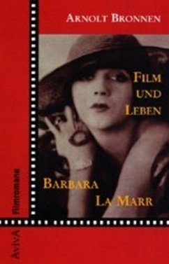 Film und Leben Barbara La Marr - Bronnen, Arnolt