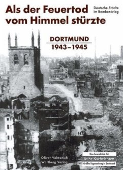 Als der Feuertod vom Himmel stürzte - Dortmund 1943-1945 - Volmerich, Oliver