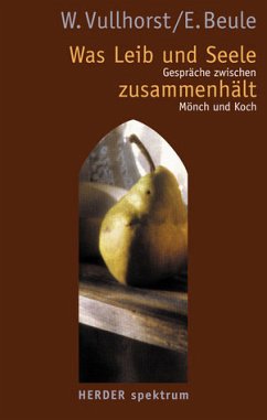Cover Was Leib und Seele zusammenhält. Gespräche zwischen Mönch und Koch
