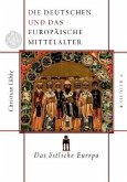 Das östliche Europa / Die Deutschen und das europäische Mittelalter