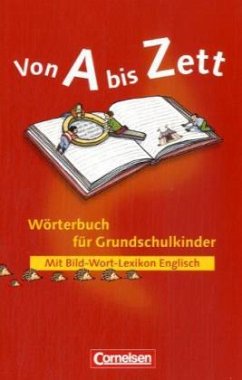 Wörterbuch für Grundschulkinder, m. Bild-Wort-Lexikon Englisch, Neubearbeitung / Von A bis Zett