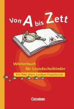 Wörterbuch für Grundschulkinder, m. Bild-Wort-Lexikon Französisch / Von A bis Zett