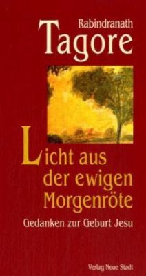 Licht aus der ewigen Morgenröte - Tagore, Rabindranath