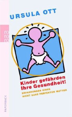 Kinder gefährden Ihre Gesundheit! - Ott, Ursula