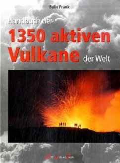 Handbuch der 1350 aktiven Vulkane der Welt - Frank, Felix