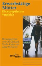 Erwerbstätige Mütter - Gerhard, Ute / Knijn, Trudi / Weckwert, Anja