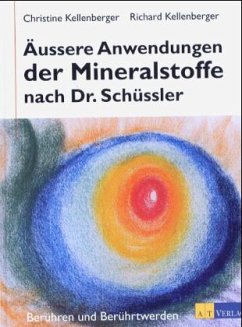 Äußere Anwendungen der Mineralstoffe nach Dr. Schüssler - Kellenberger, Christine; Kellenberger, Richard