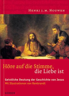 Höre auf die Stimme, die Liebe ist: Geistliche Deutung der Geschichte von Jesus - Nouwen, Henri J. M.
