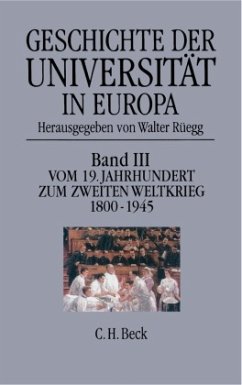 Geschichte der Universität in Europa Bd. III: Vom 19. Jahrhundert zum Zweiten Weltkrieg (1800-1945) / Geschichte der Universität in Europa Bd.3 - Rüegg, Walter (Hrsg.)