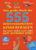 Das große Buch der 555 interessantesten Kinderfragen