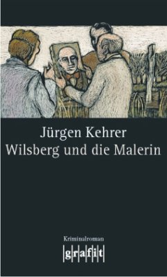 Wilsberg und die Malerin / Wilsberg Bd.15 - Kehrer, Jürgen