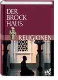 Der Brockhaus Religionen: Glauben, Riten, Heilige