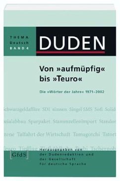 Von 'aufmüpfig' bis 'Teuro' / Duden Thema Deutsch Bd.4