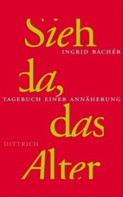 Sieh da, das Alter - Bachér, Ingrid