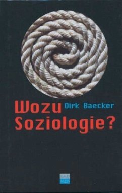 Wozu Soziologie? - Baecker, Dirk