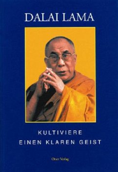 Kultiviere einen klaren Geist - Dalai Lama XIV.