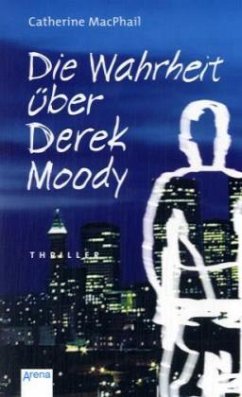 Die Wahrheit über Derek Moody - MacPhail, Catherine