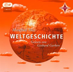 Weltgeschichte, Für Jugendliche und Erwachsene. Sprecher: Gerhard Garbers. 1 mp3-CD - Mai, Manfred