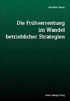 Cover Die Frühverrentung im Wandel betrieblicher Strategien
