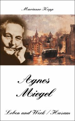 Agnes Miegel - Leben und Werk - Kopp, Marianne