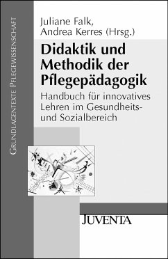 Didaktik und Methodik der Pflegepädagogik - Falk, Juliane;Kerres, Andrea