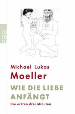 Wie die Liebe anfängt - Moeller, Michael L.