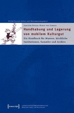 Handhabung und Lagerung von mobilem Kulturgut - Lerber, Karin von;Huber, Joachim