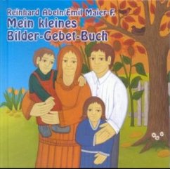 Mein kleines Bilder-Gebet-Buch - Maier-F., Emil;Abeln, Reinhard