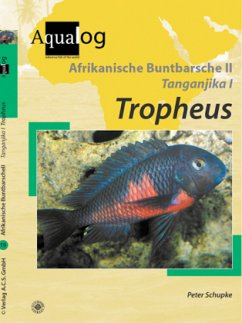 Afrikanische Buntbarsche 2. Tanganjika 1. Tropheus - Schupke, Peter