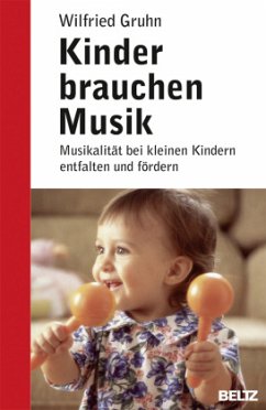 Kinder brauchen Musik - Gruhn, Wilfried