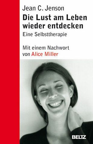 Die Lust am Leben wieder entdecken - Eine Selbsttherapie