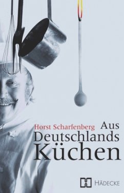 Aus Deutschlands Küchen - Scharfenberg, Horst