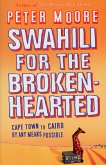 Swahili for the Broken-Hearted: Cape Town to Cairo by Any Means Possible