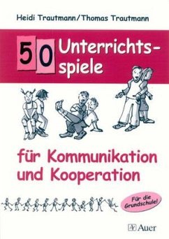 50 Unterrichtsspiele für Kommunikation und Kooperation - Trautmann, Heidi; Trautmann, Thomas