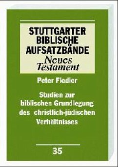Studien zur biblischen Grundlegung des christlich-jüdischen Verhältnisses / Stuttgarter Biblische Aufsatzbände (SBAB) - Fiedler, Peter