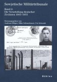 Die Verurteilung deutscher Zivilisten 1945-1955 / Sowjetische Militärtribunale Bd.2