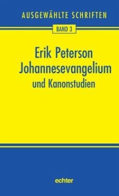 Ausgewählte Schriften / Johannesevangelium und Kanonstudien / Ausgewählte Schriften Bd.3 - Peterson, Erik