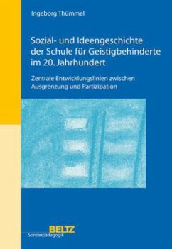 Sozial- und Ideengeschichte der Schule für Geistigbehinderte im 20. Jahrhundert - Thümmel, Ingeborg