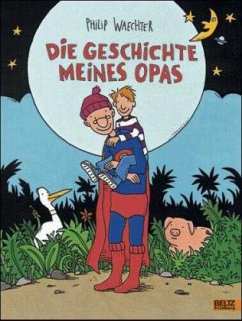 Die Geschichte meines Opas - Waechter, Philip