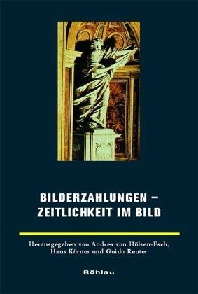 Bilderzählungen - Zeitlichkeit im Bild Bilderzählungen - Zeitlichkeit im Bild
