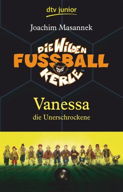 Vanessa, die Unerschrockene / Die Wilden Fußballkerle Bd.3 - Masannek, Joachim