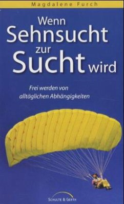 Wenn Sehnsucht zur Sucht wird - Furch, Magdalene