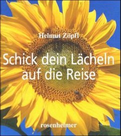 Schick dein Lächeln auf die Reise - Zöpfl, Helmut