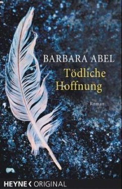 Tödliche Hoffnung - Abel, Barbara