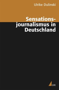 Sensationsjournalismus in Deutschland - Dulinski, Ulrike